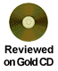 [Reviewed on Gold CD]